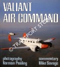 Valiant Air Command by SAVAGE, Mike & PEALING, Norman